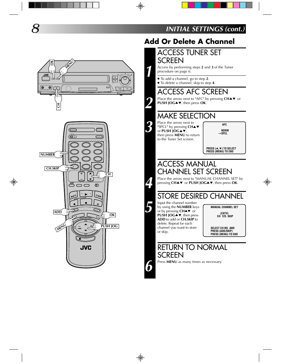 Access tuner set screen, Access afc screen, Make selection | Access manual channel set screen, Store desired channel, Return to normal screen, Add or delete a channel, Initial settings (cont.) | JVC HR-J430KR User Manual | Page 8 / 44