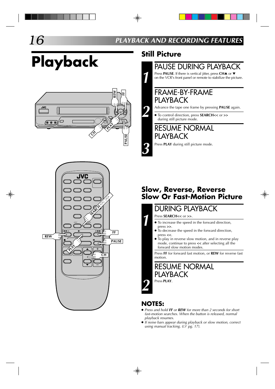 Playback, Pause during playback, Frame-by-frame playback | Resume normal playback, During playback, Still picture, Playback and recording features, Slow, reverse, reverse slow or fast-motion picture | JVC HR-A62U User Manual | Page 16 / 44