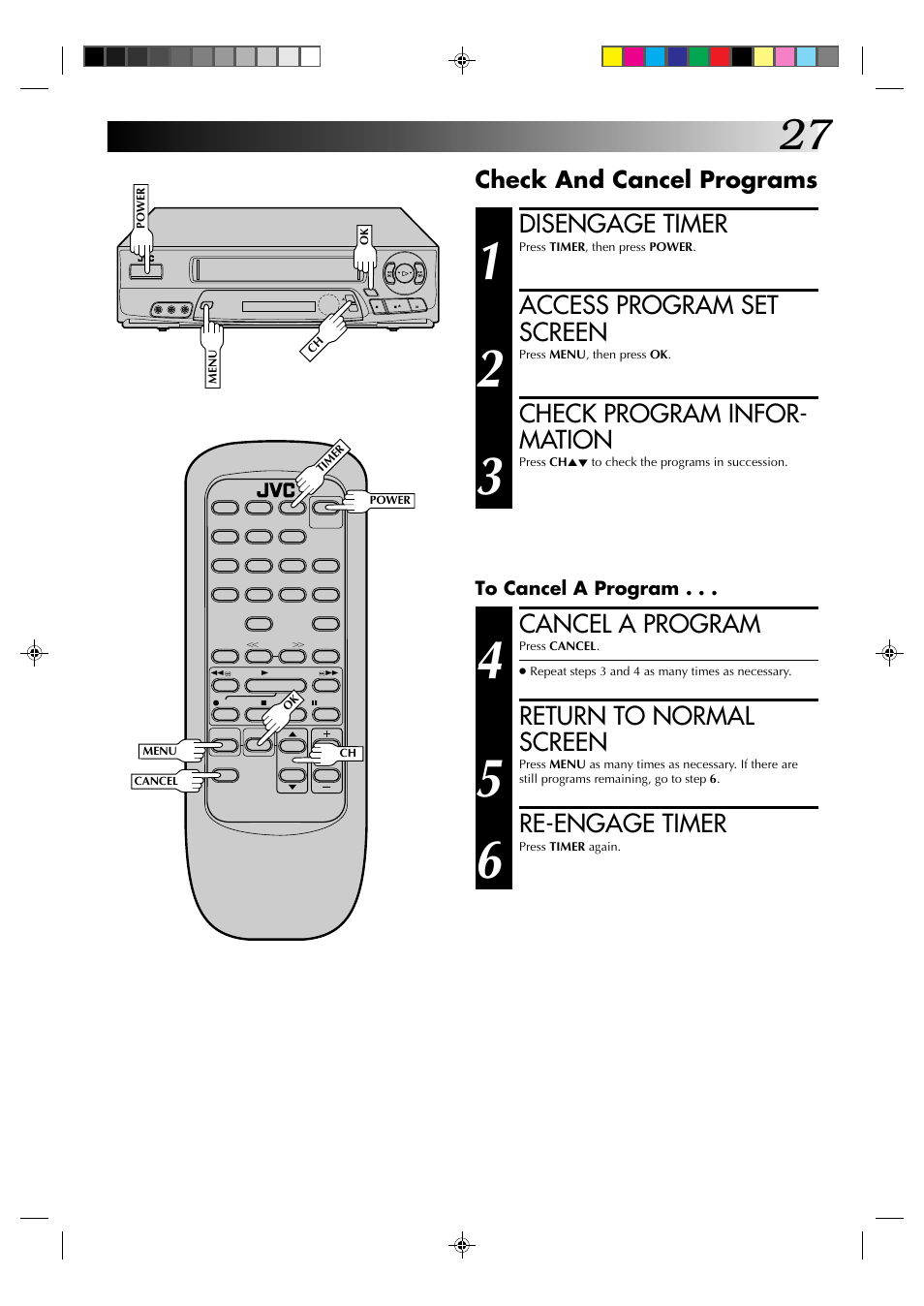 Disengage timer, Access program set screen, Check program infor- mation | Cancel a program, Return to normal screen, Re-engage timer, Check and cancel programs | JVC HR-A62U User Manual | Page 27 / 44