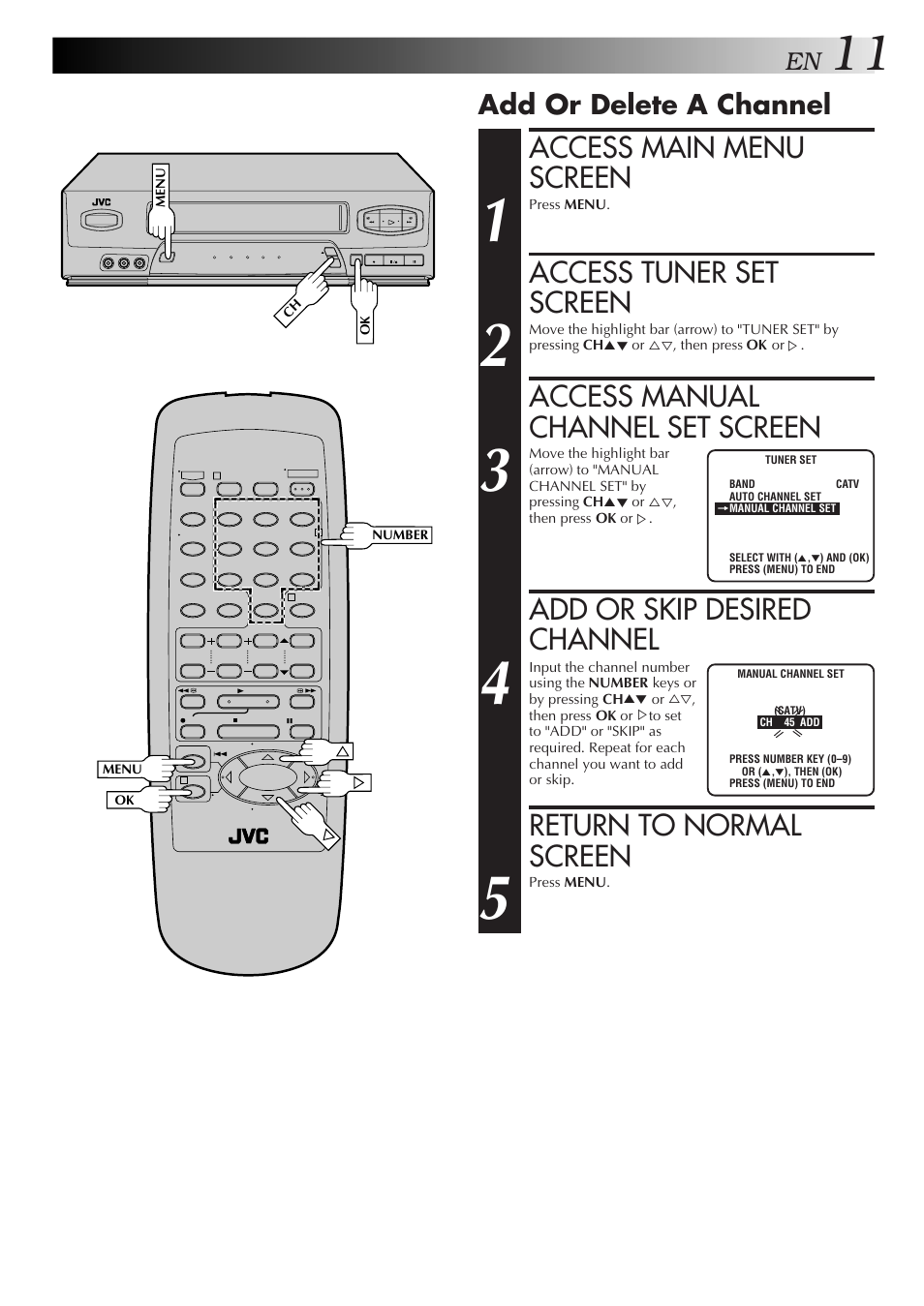 Access main menu screen, Access tuner set screen, Access manual channel set screen | Add or skip desired channel, Return to normal screen, Add or delete a channel | JVC HR-A34U User Manual | Page 11 / 44