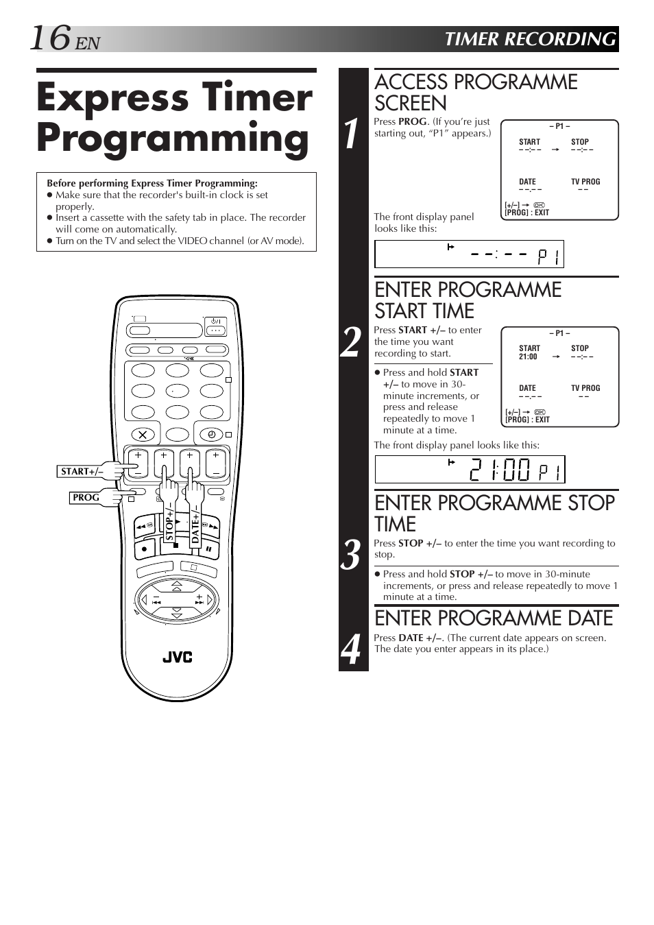 Express timer programming, Access programme screen, Enter programme start time | Enter programme stop time, Enter programme date, Timer recording | JVC HR-J250E User Manual | Page 16 / 36