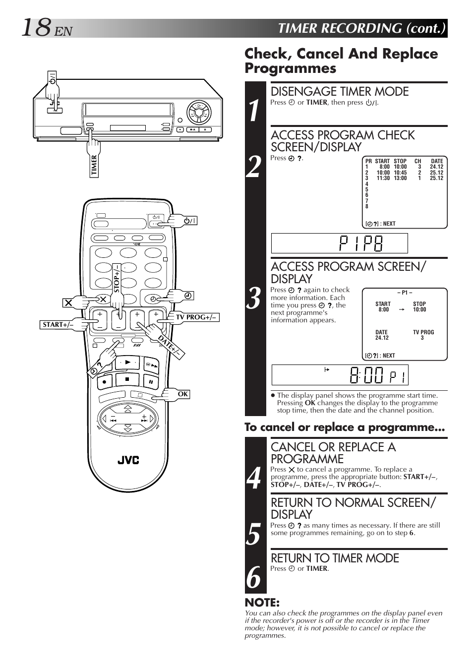 Timer recording (cont.), Check, cancel and replace programmes, Disengage timer mode | Access program check screen/display, Access program screen/ display, Cancel or replace a programme, Return to normal screen/ display, Return to timer mode | JVC HR-J250E User Manual | Page 18 / 36