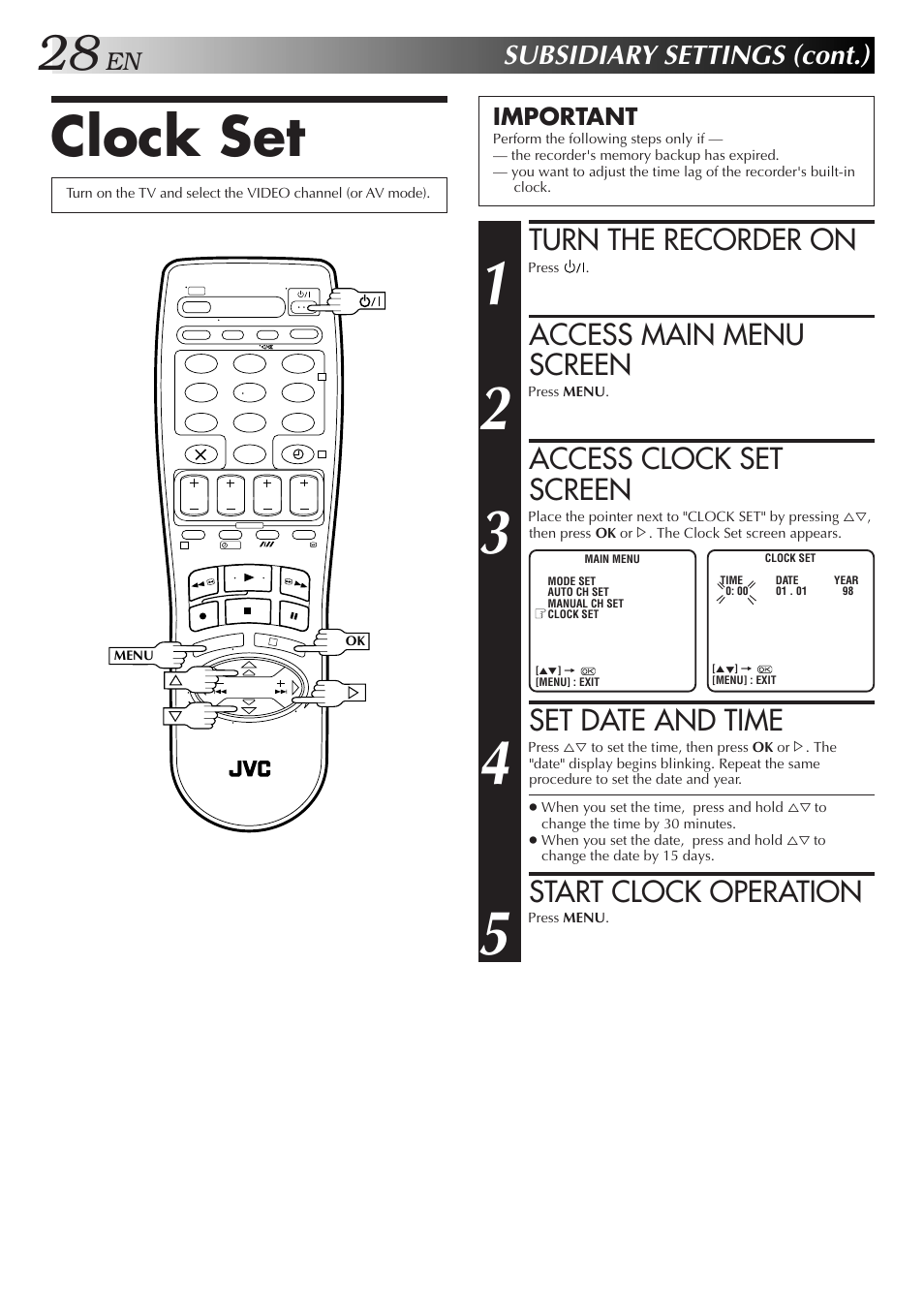 Clock set, Turn the recorder on, Access main menu screen | Access clock set screen, Set date and time, Start clock operation, Subsidiary settings (cont.), Important | JVC HR-J250E User Manual | Page 28 / 36