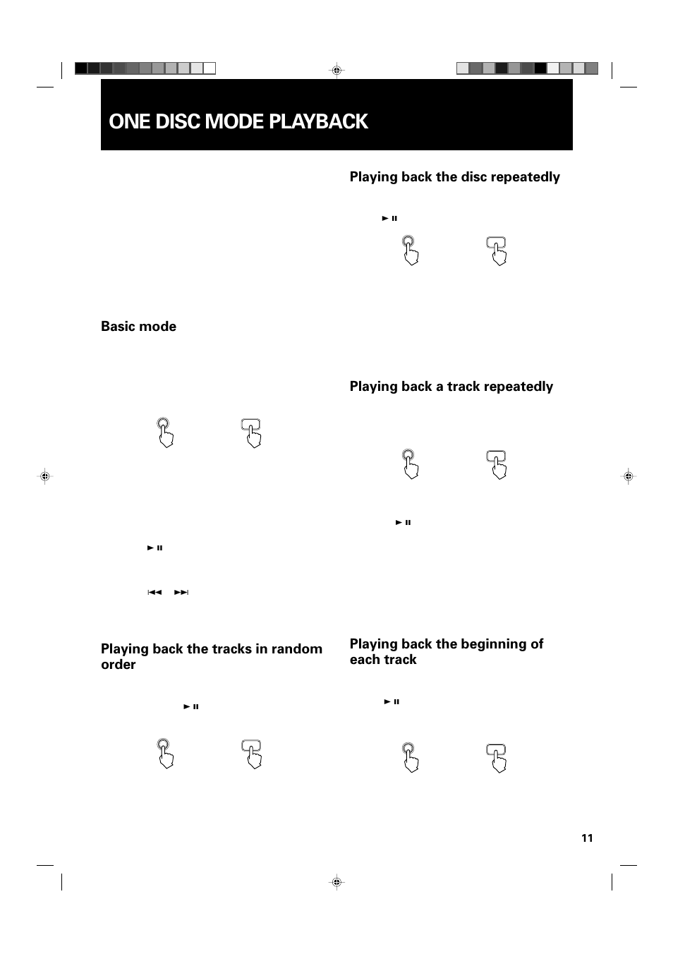 One disc mode playback, Playing back the disc repeatedly, Playing back the tracks in random order | Basic mode, Playing back a track repeatedly, Playing back the beginning of each track | JVC XL-MC334BK User Manual | Page 13 / 28