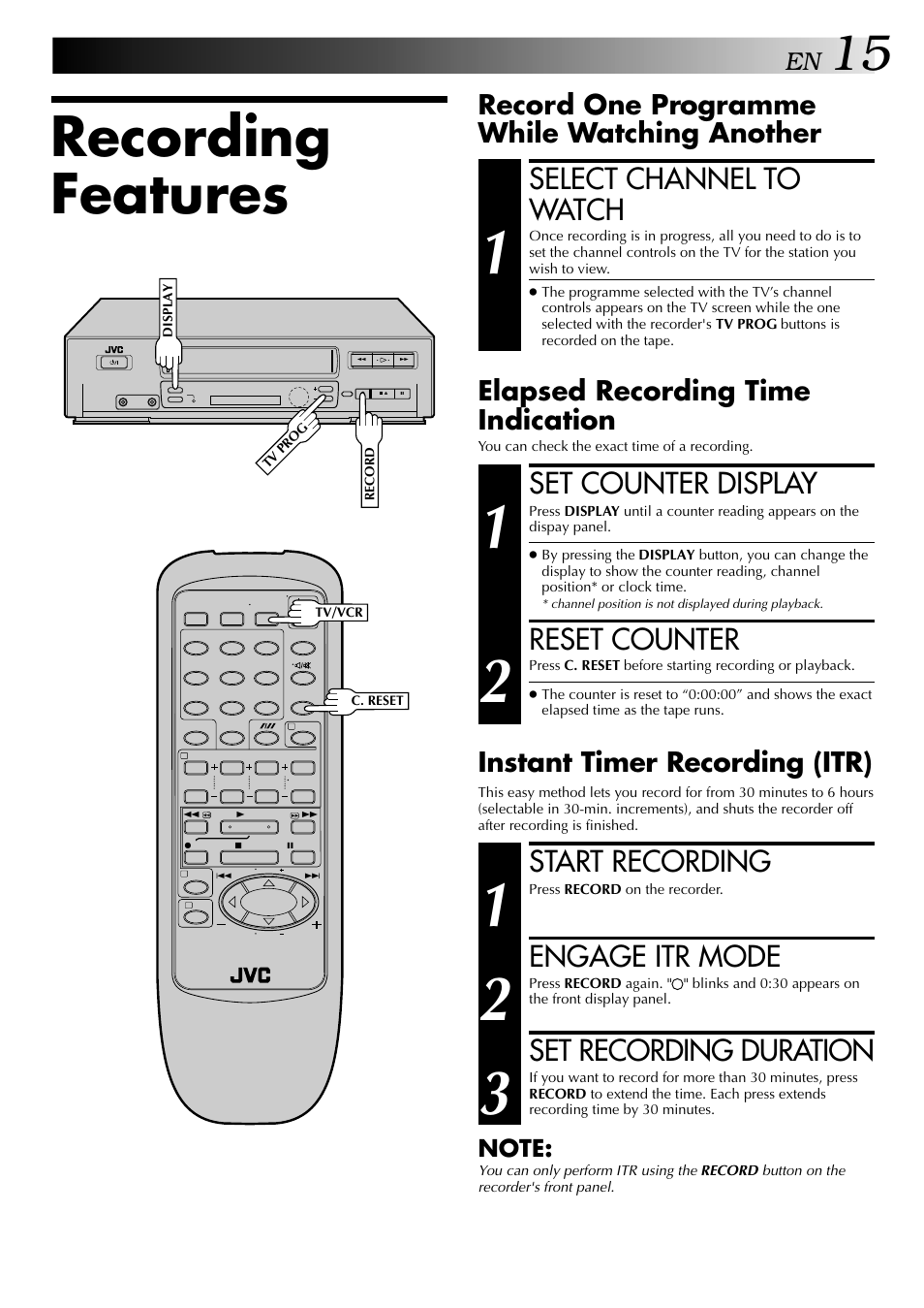 Recording features, Select channel to watch, Start recording | Engage itr mode, Set recording duration, Set counter display, Reset counter, Record one programme while watching another, Instant timer recording (itr), Elapsed recording time indication | JVC HR-J249EE User Manual | Page 15 / 44