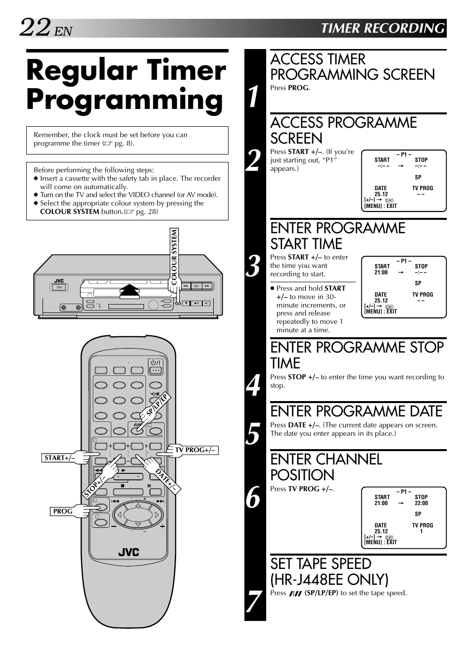Regular timer programming, Access timer programming screen, Access programme screen | Enter programme start time, Enter programme stop time, Enter programme date, Enter channel position, Set tape speed (hr-j448ee only), Timer recording | JVC HR-J249EE User Manual | Page 22 / 44