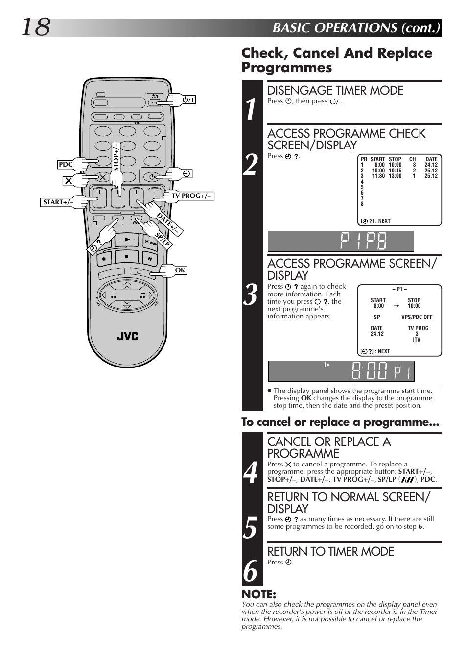 Basic operations (cont.), Check, cancel and replace programmes, Disengage timer mode | Access programme check screen/display, Access programme screen/ display, Cancel or replace a programme, Return to normal screen/ display, Return to timer mode | JVC HR-J255EK User Manual | Page 18 / 48