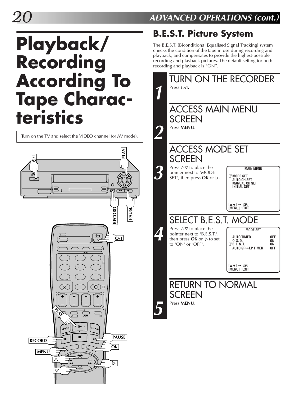 Turn on the recorder, Access main menu screen, Access mode set screen | Select b.e.s.t. mode, Return to normal screen, Advanced operations (cont.), B.e.s.t. picture system | JVC HR-J255EK User Manual | Page 20 / 48