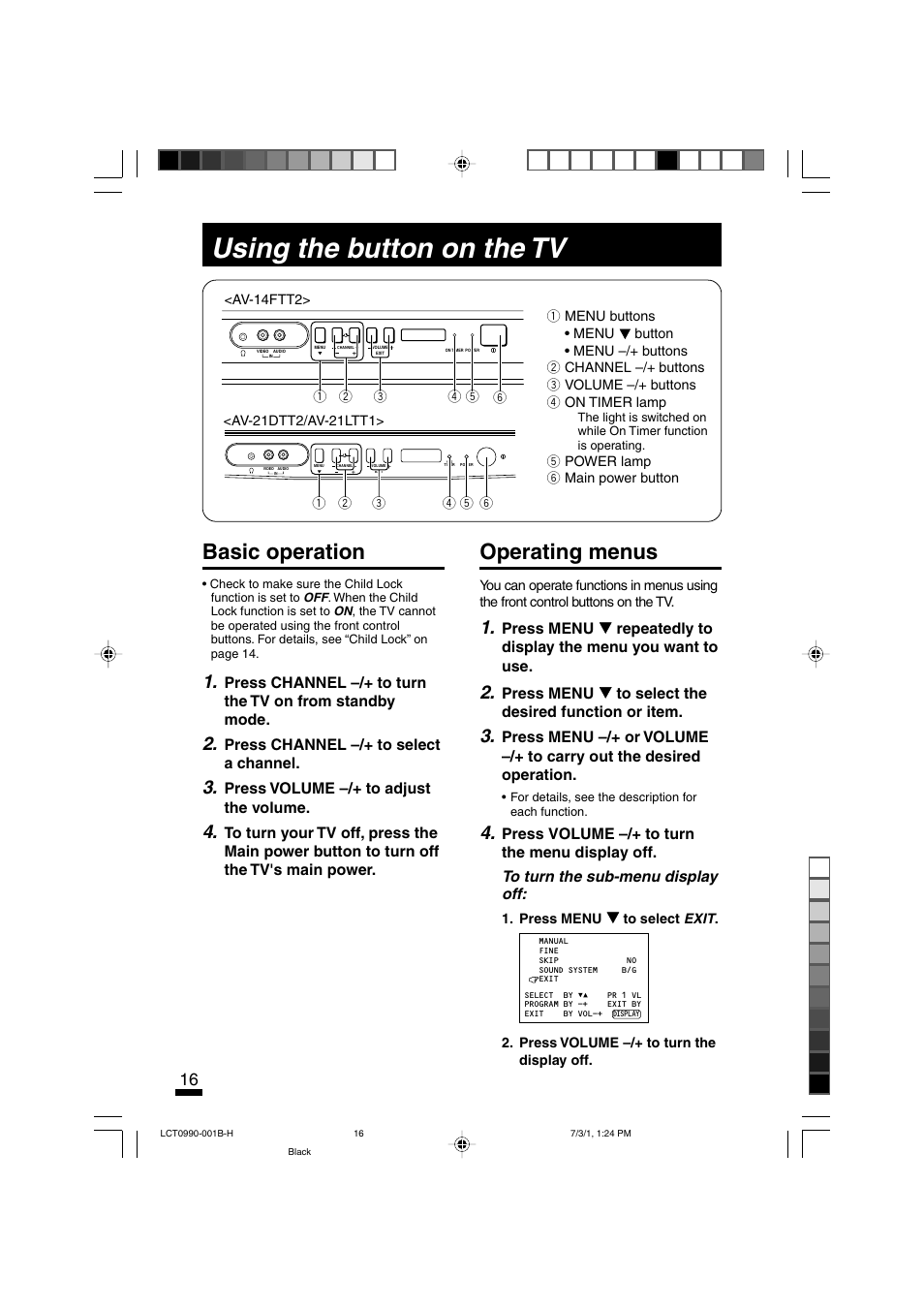 Using the button on the tv, Basic operation, Operating menus | Press channel –/+ to select a channel, Press volume –/+ to adjust the volume, Press menu to select the desired function or item | JVC AV-14FTT2 User Manual | Page 16 / 19