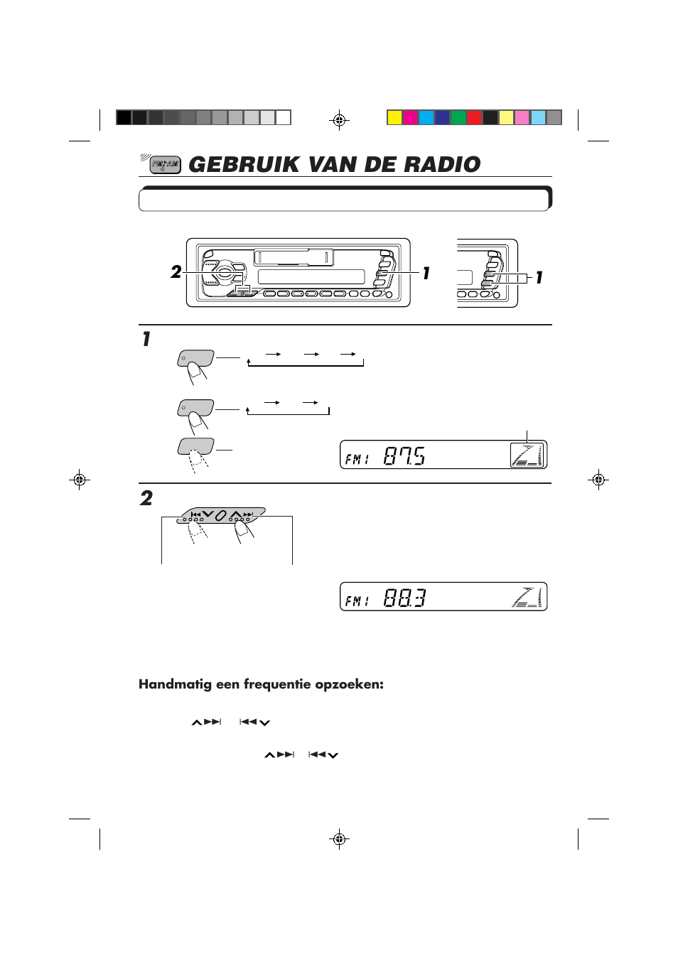 Gebruik van de radio, Naar de radio luisteren, Zoek een station | Selecteer de golfband (fm1, fm2, fm3 of am) | JVC F540R User Manual | Page 94 / 122