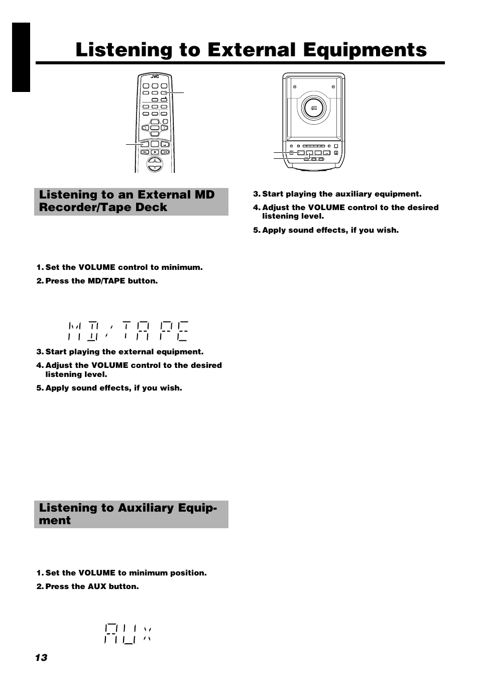 Listening to external equipments, 13 engli s h, Set the volume control to minimum | Press the md/tape button, Start playing the external equipment, Apply sound effects, if you wish, Set the volume to minimum position, Press the aux button, Start playing the auxiliary equipment | JVC FS-8000 User Manual | Page 16 / 22