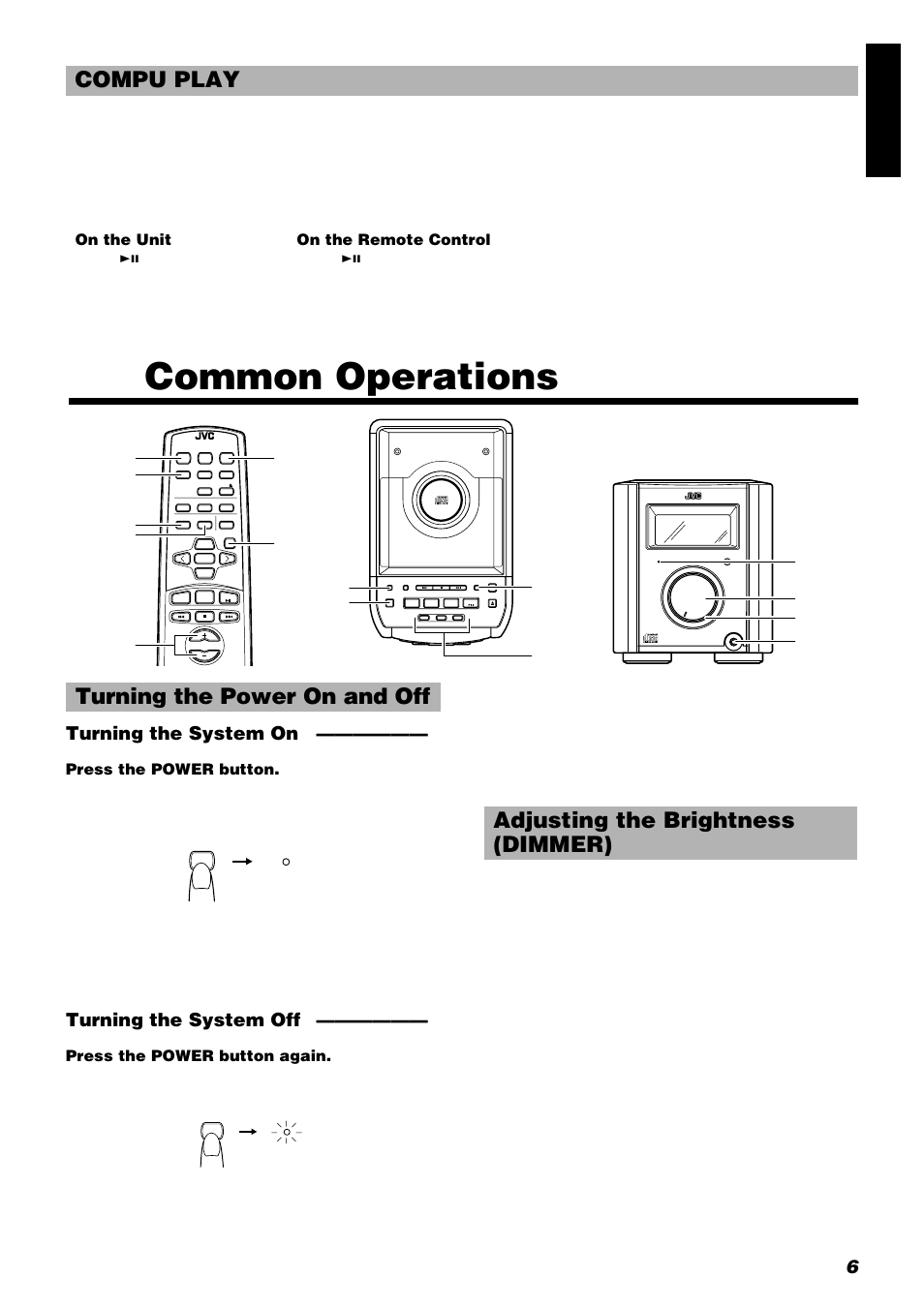 Common operations, Compu play, Turning the power on and off | Adjusting the brightness (dimmer), 6engli s h, Turning the system on, Turning the system off, On the unit, On the remote control, Press the power button | JVC FS-8000 User Manual | Page 9 / 22