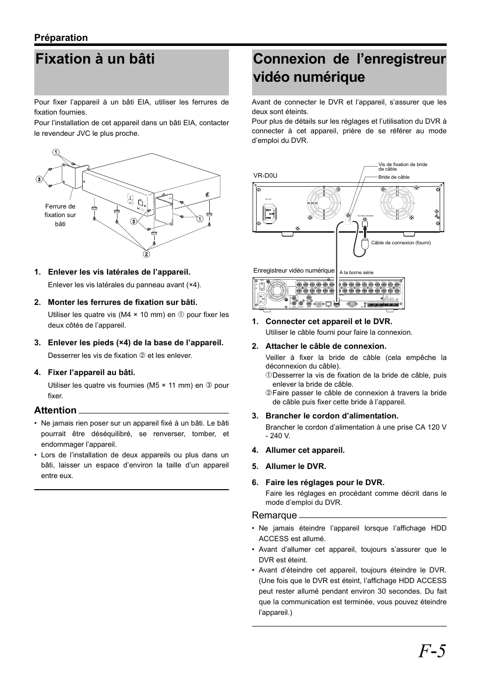 Fixation à un bâti, Connexion de l’enregistreur vidéo numérique, F - 5 | Préparation, Attention, Remarque, Enlever les vis latérales de l’appareil, Monter les ferrures de fixation sur bâti, Enlever les pieds (×4) de la base de l’appareil, Fixer l’appareil au bâti | JVC VR-D0U User Manual | Page 21 / 36