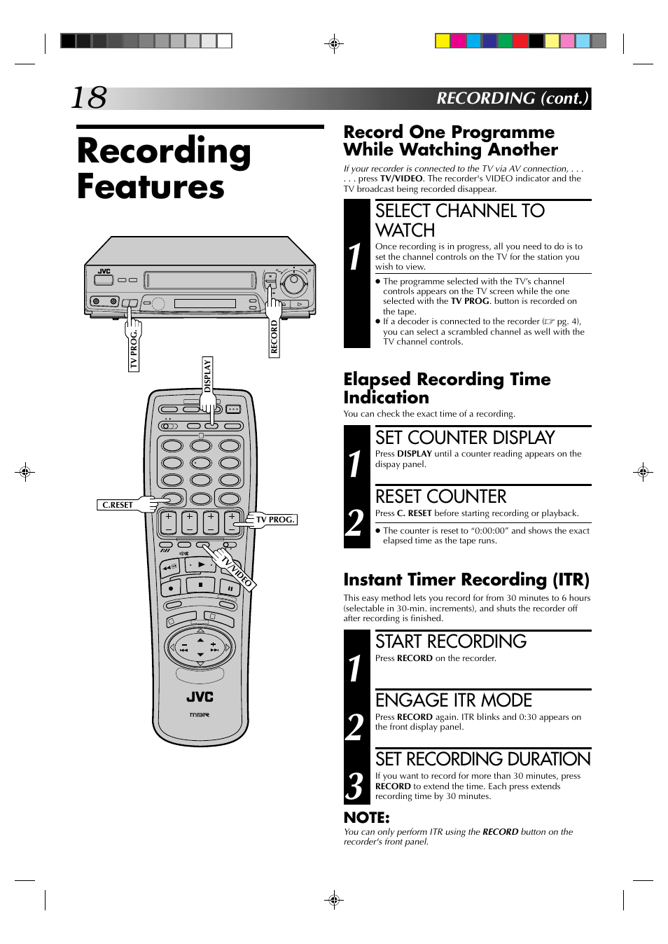 Recording features, Select channel to watch, Start recording | Engage itr mode, Set recording duration, Set counter display, Reset counter, Record one programme while watching another, Recording (cont.), Instant timer recording (itr) | JVC HR-J438E User Manual | Page 18 / 40