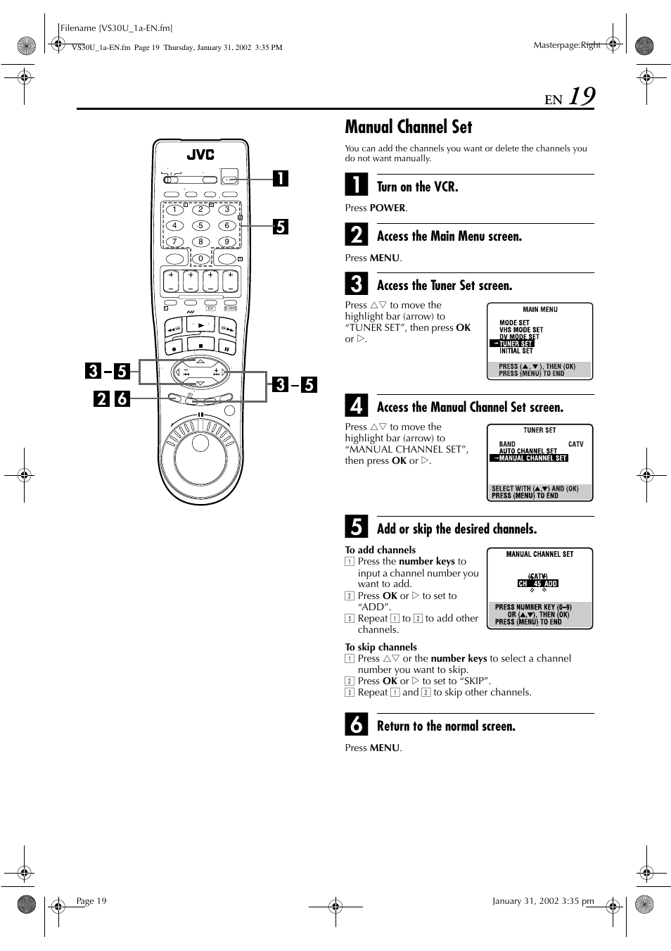 Manual channel set, Turn on the vcr, Access the main menu screen | Access the tuner set screen, Access the manual channel set screen, Add or skip the desired channels, Return to the normal screen | JVC SR-VS30U User Manual | Page 19 / 84