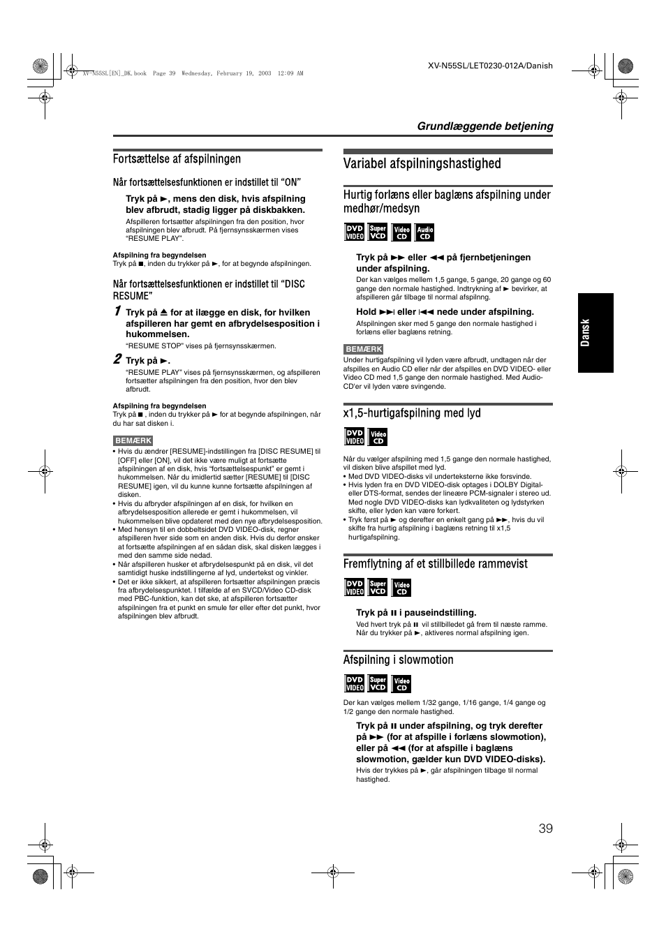 Variabel afspilningshastighed, Fortsættelse af afspilningen, X1,5-hurtigafspilning med lyd | Fremflytning af et stillbillede rammevist, Afspilning i slowmotion, Grundlæggende betjening, Dans k | JVC RX-ES1SL User Manual | Page 45 / 76