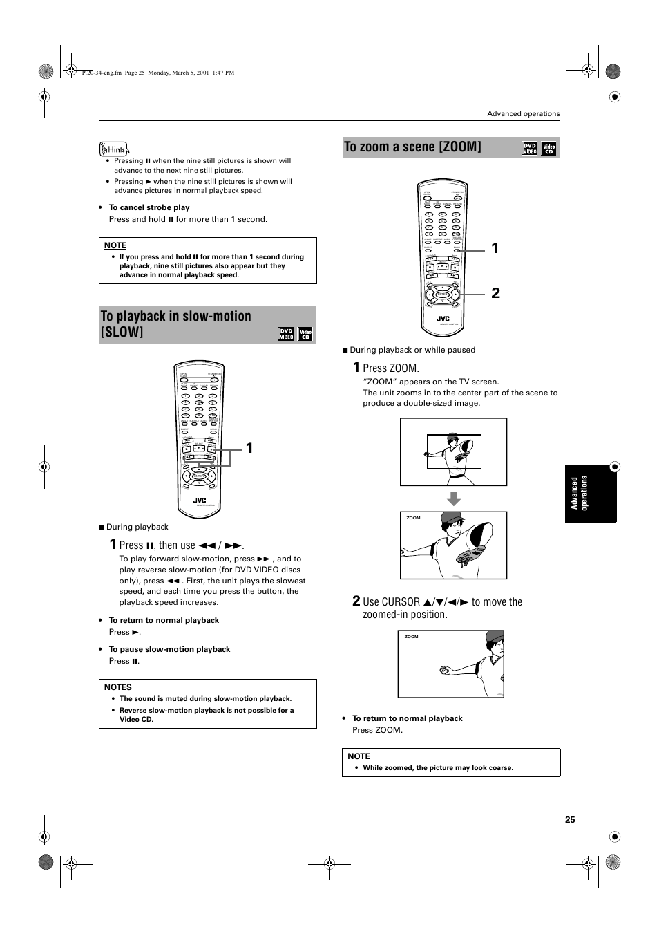 Press 8, then use 1, Press zoom, Use cursor 5/∞/2/3 to move the zoomed-in position | Ad va nc e d op er a tio ns, Advanced operations, While zoomed, the picture may look coarse | JVC XV-E100SL User Manual | Page 27 / 52