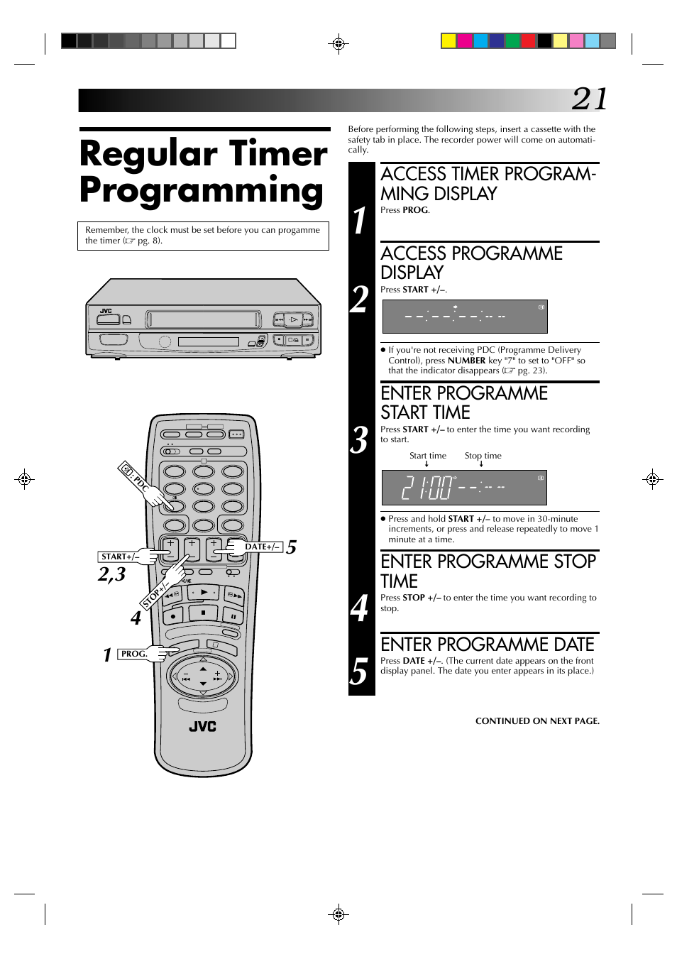 Regular timer programming, Access timer program- ming display, Access programme display | Enter programme start time, Enter programme stop time, Enter programme date | JVC HR-A230EK User Manual | Page 21 / 40