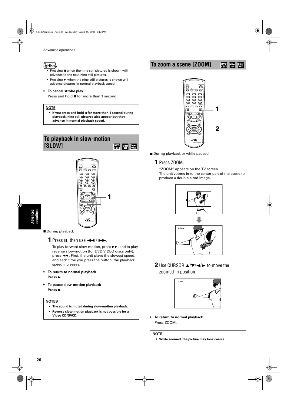 Press 8, then use 1, Press zoom, Use cursor 5/∞/2/3 to move the zoomed-in position | Ad va nc e d op er atio n s, Advanced operations, While zoomed, the picture may look coarse | JVC XV-S42SL User Manual | Page 28 / 55