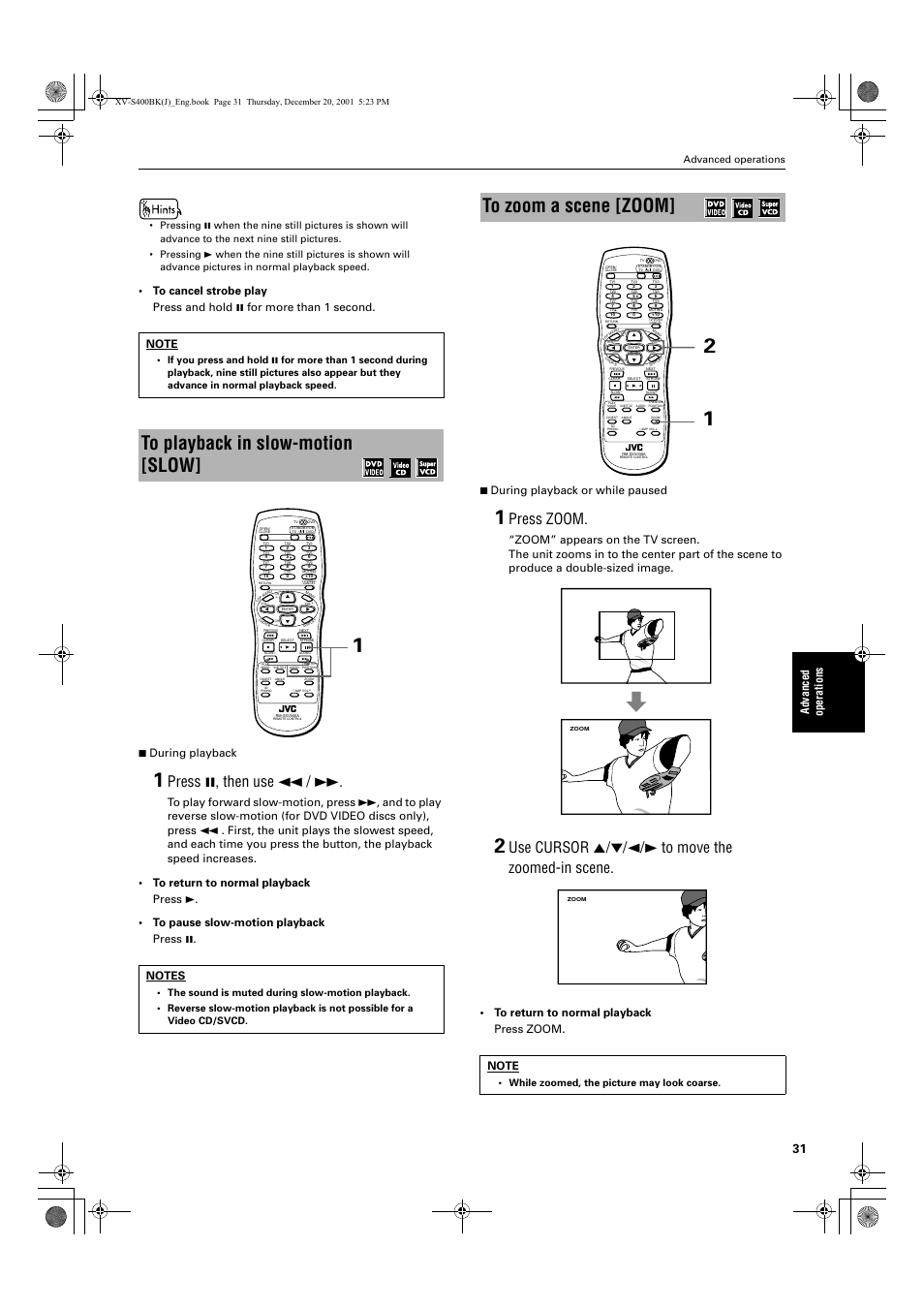 Press 8, then use 1, Press zoom, Use cursor 5/∞/2/3 to move the zoomed-in scene | Advance d operations, Advanced operations, While zoomed, the picture may look coarse | JVC XV-S402S FR User Manual | Page 33 / 63