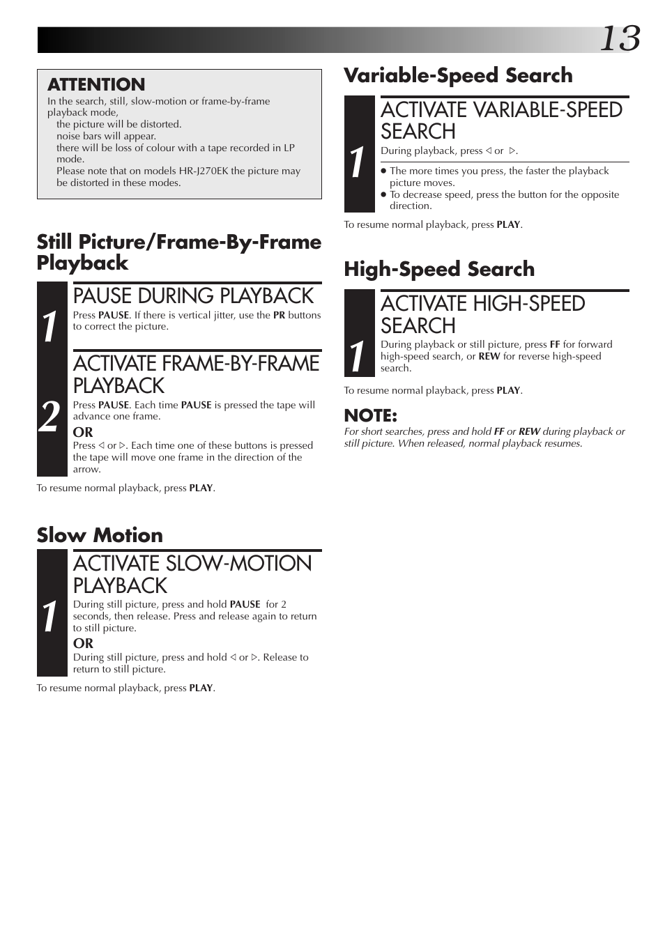 Activate slow-motion playback, Pause during playback, Activate frame-by-frame playback | Activate high-speed search, Activate variable-speed search, Slow motion, Still picture/frame-by-frame playback, High-speed search, Variable-speed search | JVC HR-J670EK User Manual | Page 13 / 56