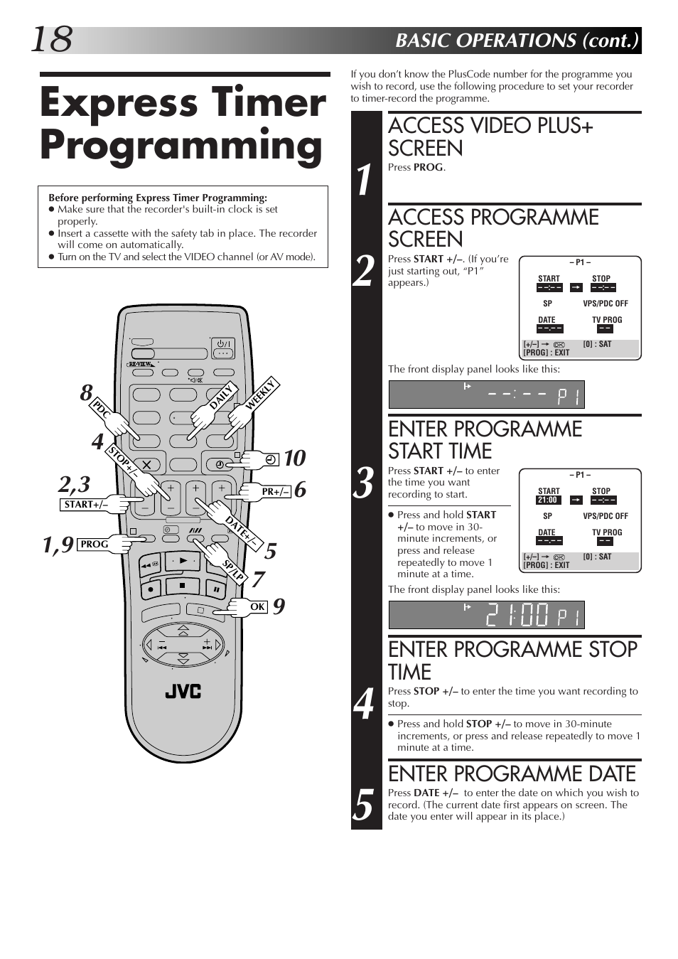 Express timer programming, Access video plus+ screen, Access programme screen | Enter programme start time, Enter programme stop time, Enter programme date, Basic operations (cont.) | JVC HR-J670EK User Manual | Page 18 / 56