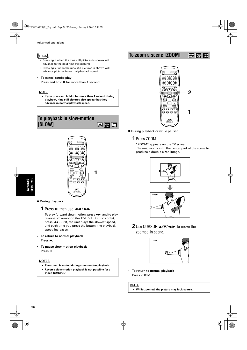 Press 8, then use 1, Press zoom, Use cursor 5/∞/2/3 to move the zoomed-in scene | Advanced operations, While zoomed, the picture may look coarse | JVC XV-S300BK User Manual | Page 28 / 54