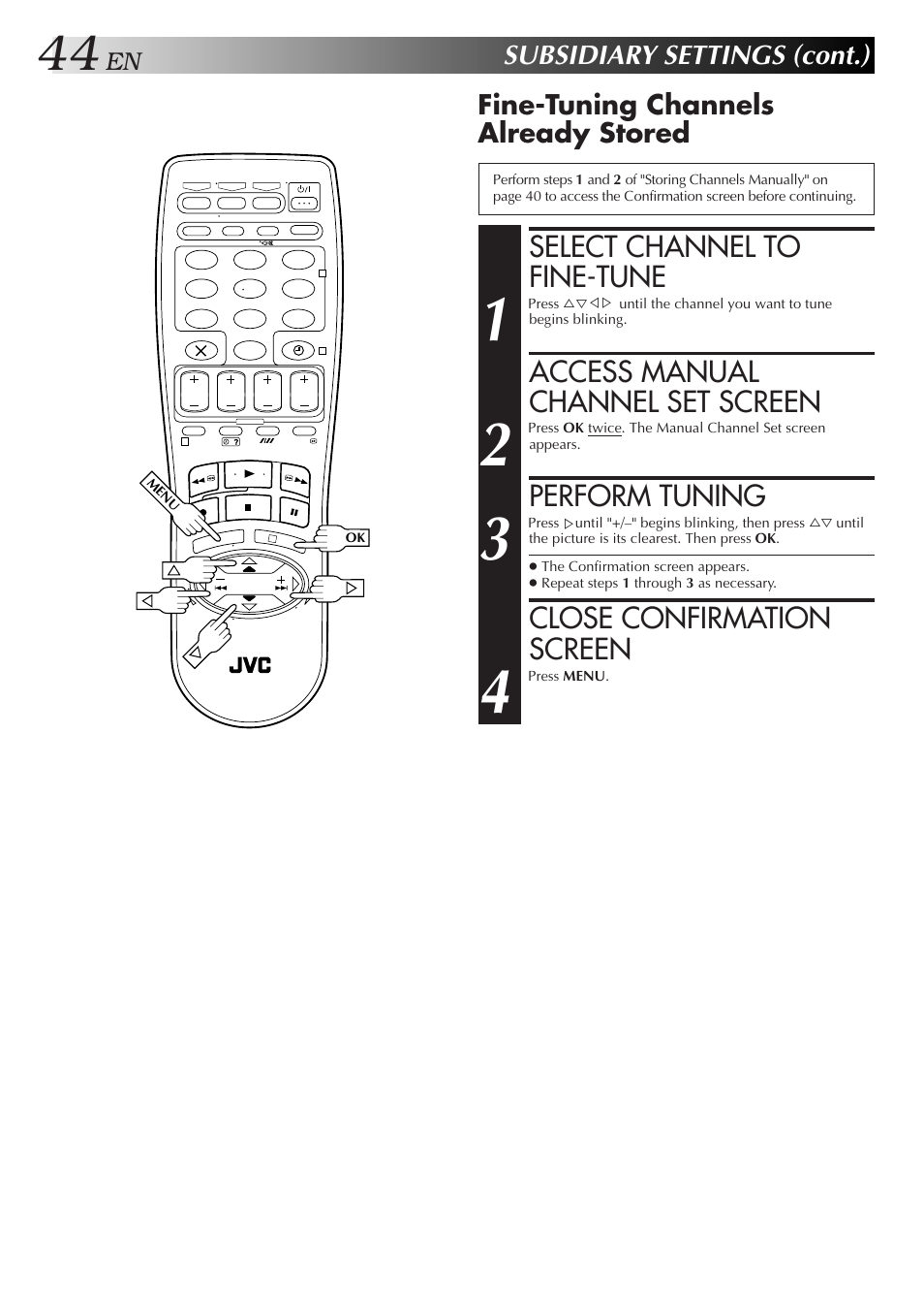 Select channel to fine-tune, Access manual channel set screen, Perform tuning | Close confirmation screen, Subsidiary settings (cont.), Fine-tuning channels already stored | JVC HR-J658E User Manual | Page 44 / 56