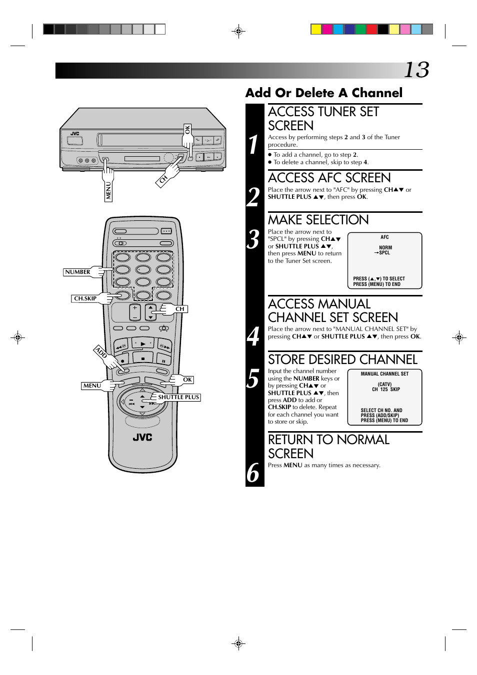 Access tuner set screen, Access afc screen, Make selection | Access manual channel set screen, Store desired channel, Return to normal screen, Add or delete a channel | JVC HR-J630U User Manual | Page 13 / 46