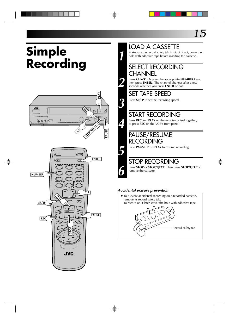 Simple recording, Load a cassette, Select recording channel | Set tape speed, Start recording, Pause/resume recording, Stop recording | JVC HR-J630U User Manual | Page 15 / 46