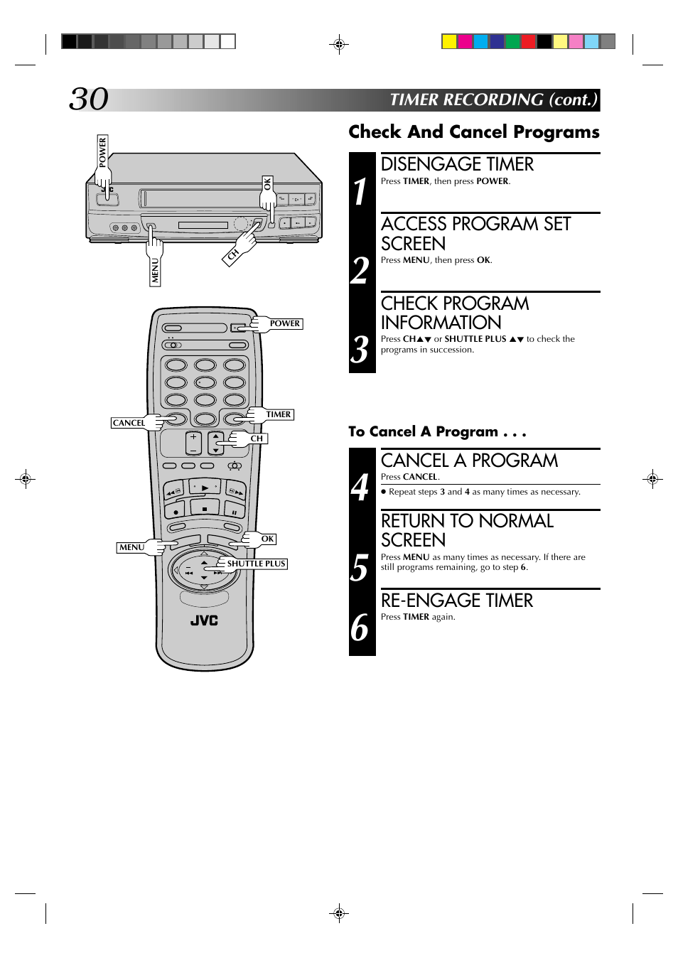 Disengage timer, Access program set screen, Check program information | Cancel a program, Return to normal screen, Re-engage timer, Check and cancel programs, Timer recording (cont.) | JVC HR-J630U User Manual | Page 30 / 46