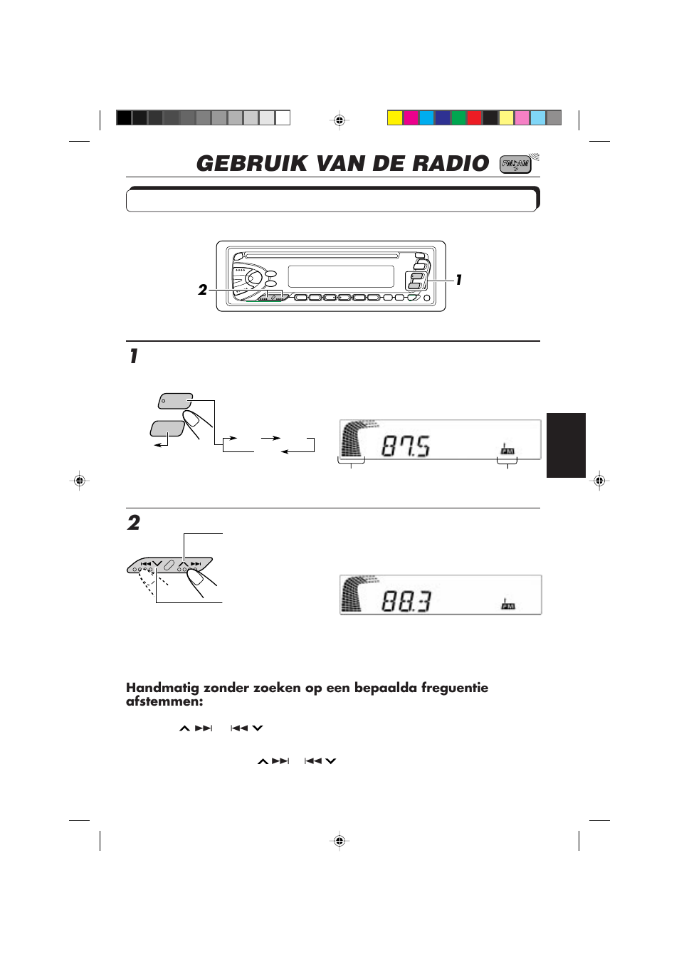 Gebruik van de radio, Naar de radio luisteren, Zoek een station | Selecteer de golfband (fm1, fm2, fm3 of am) | JVC KD-S673R User Manual | Page 107 / 138