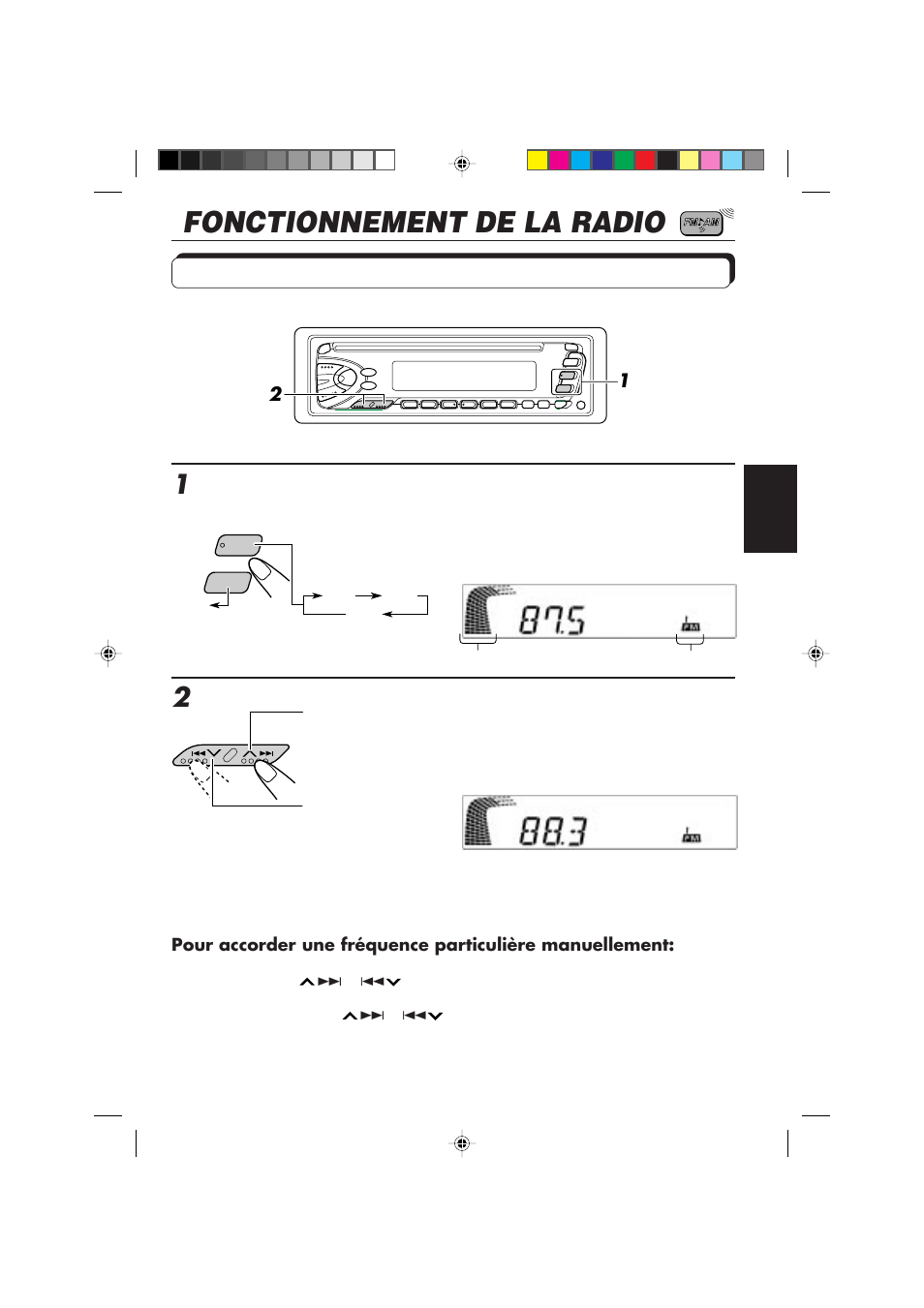 Fonctionnement de la radio, Ecoute de la radio, Commencez la recherche d’une station | Choisissez la bande ( fm1,fm2, fm3 ou am) | JVC KD-S673R User Manual | Page 73 / 138