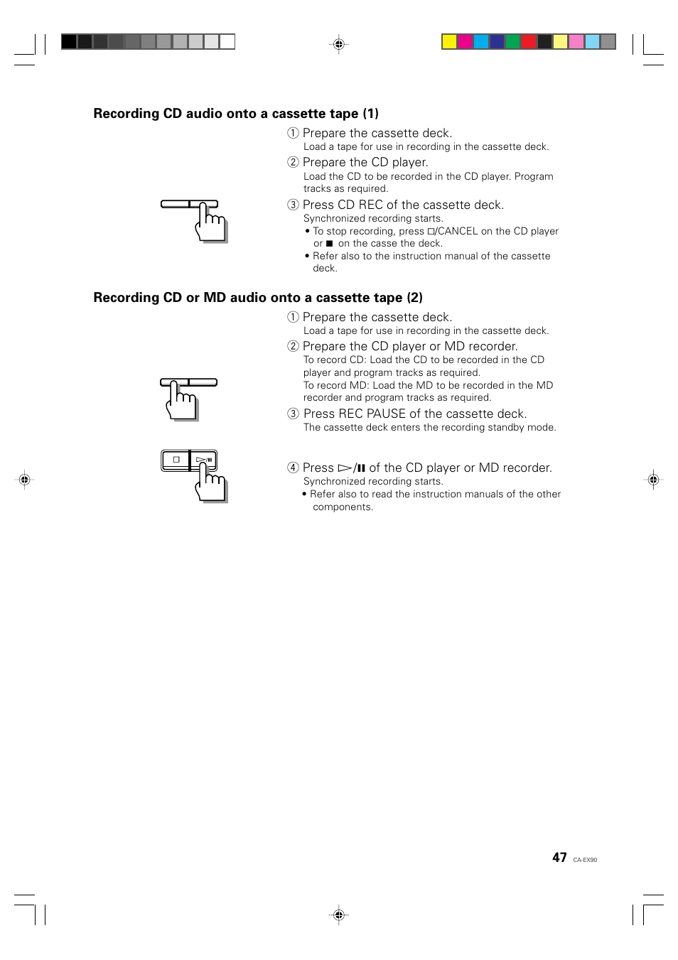 Recording cd audio onto a cassette tape (1), Recording cd or md audio onto a cassette tape (2), 1 prepare the cassette deck | 2 prepare the cd player, 3 press cd rec of the cassette deck, 2 prepare the cd player or md recorder, 3 press rec pause of the cassette deck, 4 press ‹/8 of the cd player or md recorder | JVC CA-EX90 User Manual | Page 47 / 54