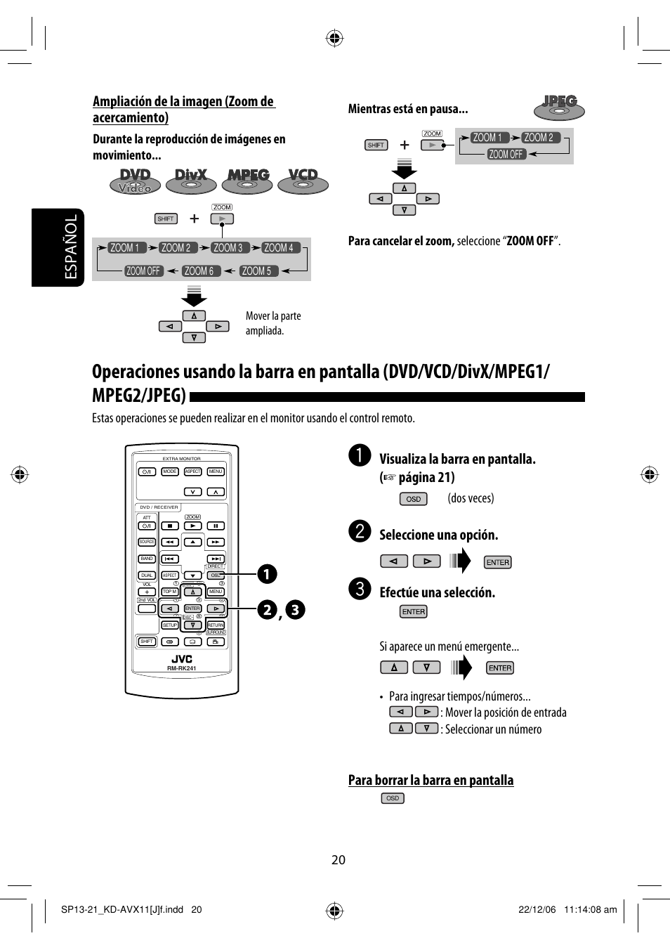 Español, Visualiza la barra en pantalla, Página 21) | Seleccione una opción, Efectúe una selección, Dos veces), Durante la reproducción de imágenes en movimiento, Mover la parte ampliada | JVC KD-AVX11 User Manual | Page 78 / 177