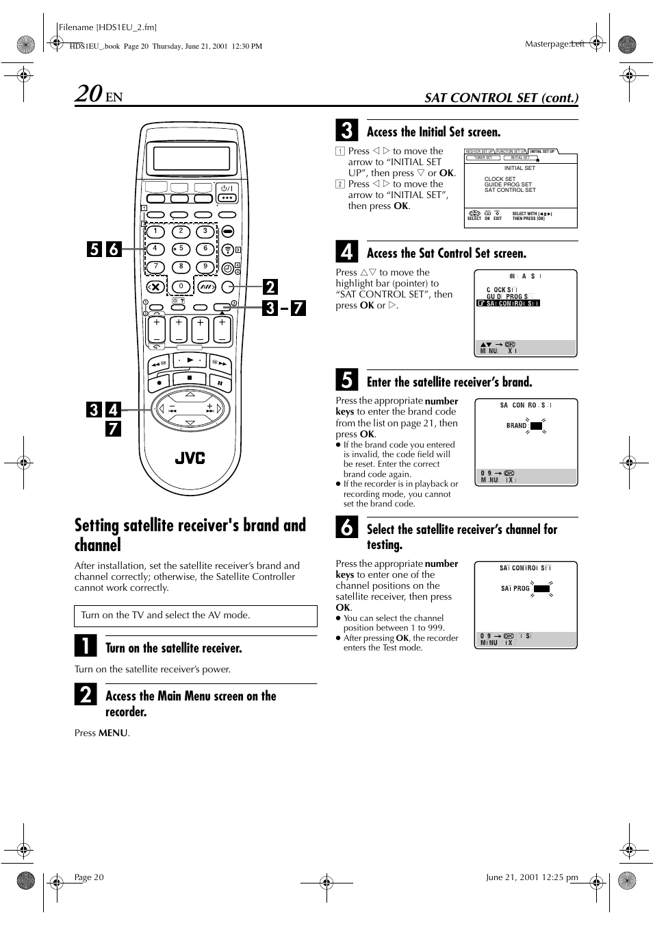 Setting satellite receiver's brand and channel, Sat control set (cont.), Turn on the satellite receiver | Access the main menu screen on the recorder, Access the initial set screen, Access the sat control set screen, Enter the satellite receiver’s brand | JVC HM-HDS1EU User Manual | Page 20 / 100