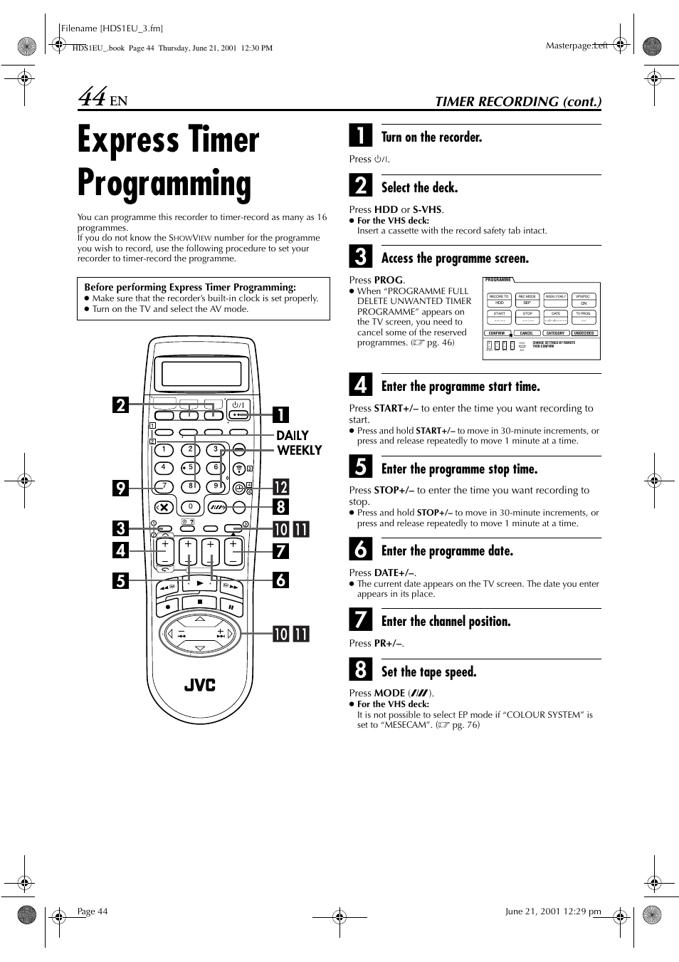 Express timer programming, Timer recording (cont.), Turn on the recorder | Select the deck, Access the programme screen, Enter the programme start time, Enter the programme stop time, Enter the programme date, Enter the channel position, Set the tape speed | JVC HM-HDS1EU User Manual | Page 44 / 100