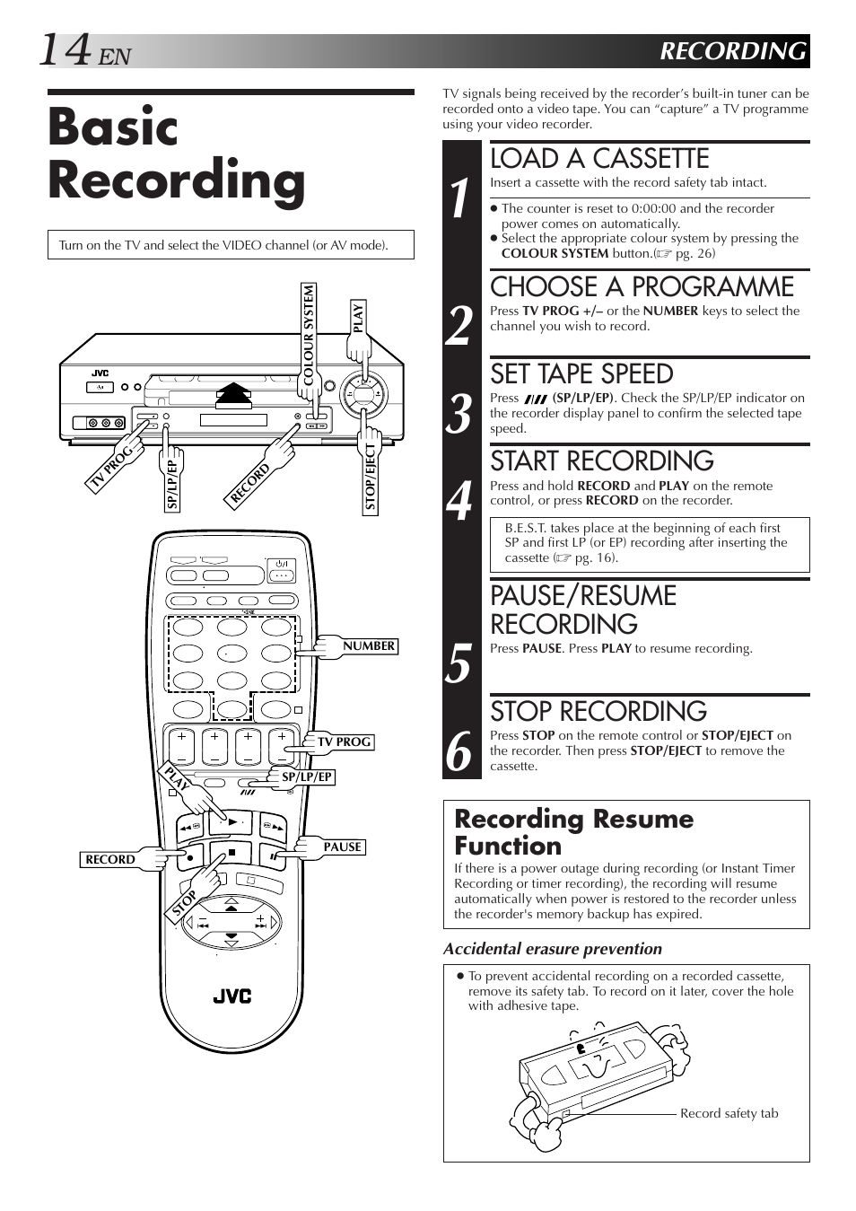 Basic recording, Load a cassette, Choose a programme | Set tape speed, Start recording, Pause/resume recording, Stop recording, Recording, Recording resume function | JVC HR-J658EE User Manual | Page 14 / 40