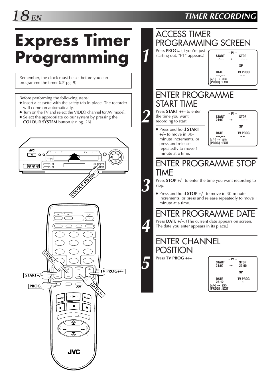 Express timer programming, Access timer programming screen, Enter programme start time | Enter programme stop time, Enter programme date, Enter channel position, Timer recording | JVC HR-J658EE User Manual | Page 18 / 40