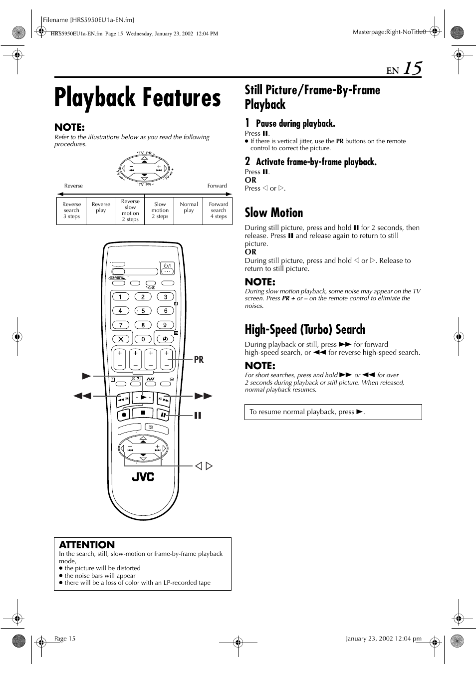 Playback features, Still picture/frame-by-frame playback, Slow motion | High-speed (turbo) search, Pause during playback, Activate frame-by-frame playback, Attention | JVC 0302MNV*ID*JVE User Manual | Page 15 / 56