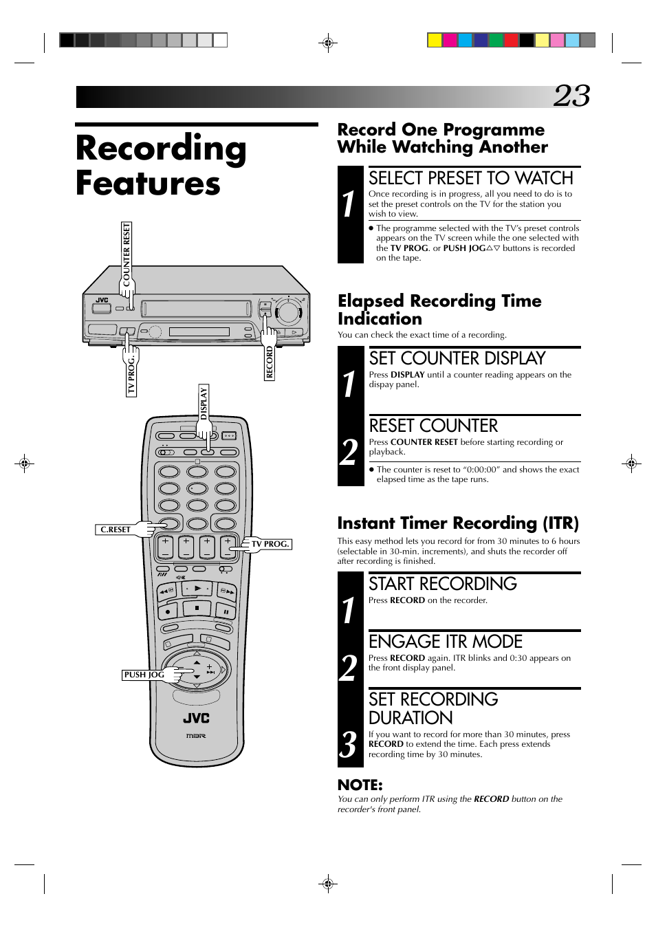 Recording features, Select preset to watch, Start recording | Engage itr mode, Set recording duration, Set counter display, Reset counter, Record one programme while watching another, Instant timer recording (itr), Elapsed recording time indication | JVC HR-J235EK User Manual | Page 23 / 48