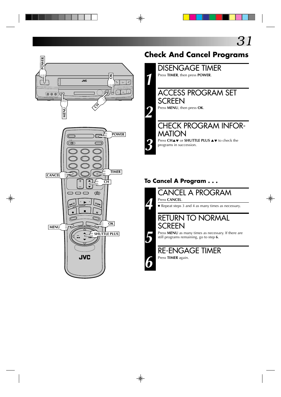 Disengage timer, Access program set screen, Check program infor- mation | Cancel a program, Return to normal screen, Re-engage timer, Check and cancel programs | JVC HR-J633U User Manual | Page 31 / 48