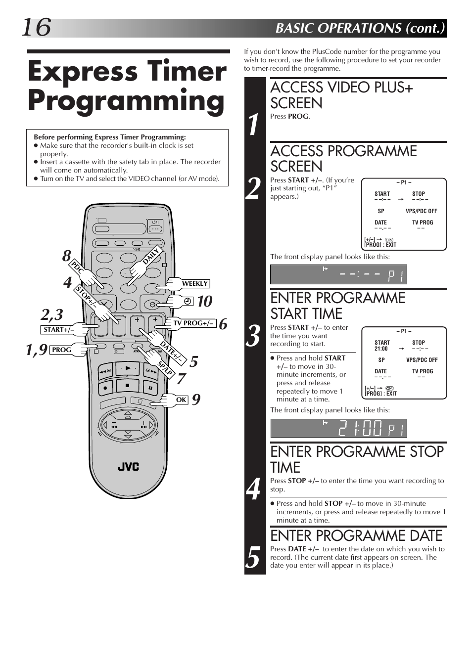 Express timer programming, Access video plus+ screen, Access programme screen | Enter programme start time, Enter programme stop time, Enter programme date, Basic operations (cont.) | JVC HR-J455EK User Manual | Page 16 / 48