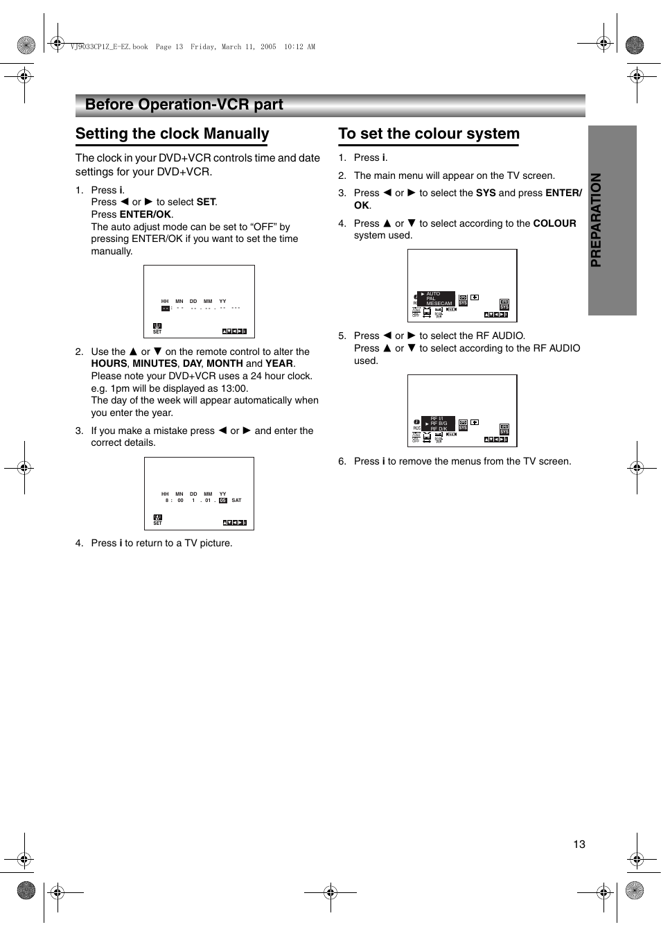 Setting the clock manually, Press i, Press i to return to a tv picture | To set the colour system, The main menu will appear on the tv screen, Press 2 or 1 to select the sys and press enter/ ok, Press 2 or 1 to select the rf audio, Press i to remove the menus from the tv screen, Before operation-vcr part, Prep ara t ion | JVC LPT1056-001A User Manual | Page 13 / 40