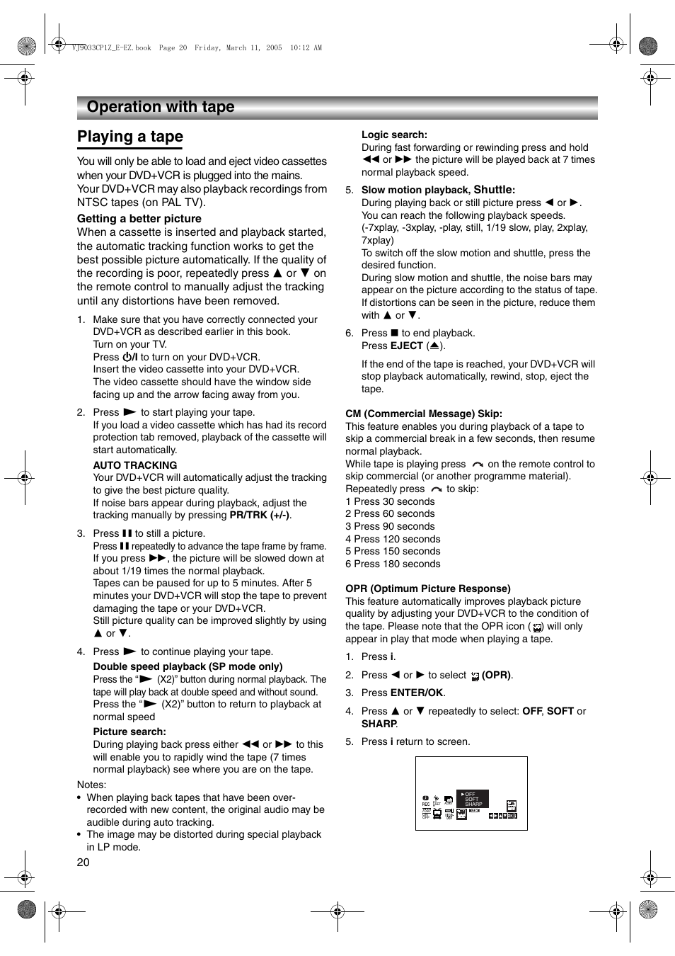 Operation with tape, Playing a tape, Press 1 to start playing your tape | Press ; to still a picture, Press 1 to continue playing your tape, Slow motion playback, shuttle, Press º to end playback, Press i, Press 2 or 1 to select (opr), Press enter/ok | JVC LPT1056-001A User Manual | Page 20 / 40