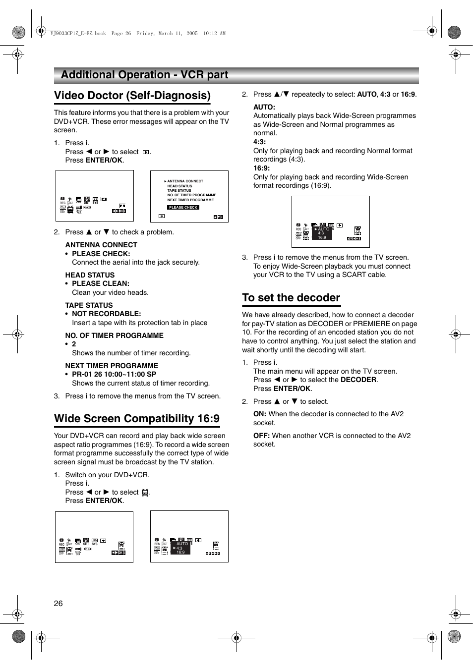 Video doctor (self-diagnosis), Press i, Press 3 or 4 to check a problem | Press i to remove the menus from the tv screen, Wide screen compatibility 16:9, Switch on your dvd+vcr, Press 3/4 repeatedly to select: auto, 4:3 or 16:9, To set the decoder, Press 3 or 4 to select | JVC LPT1056-001A User Manual | Page 26 / 40