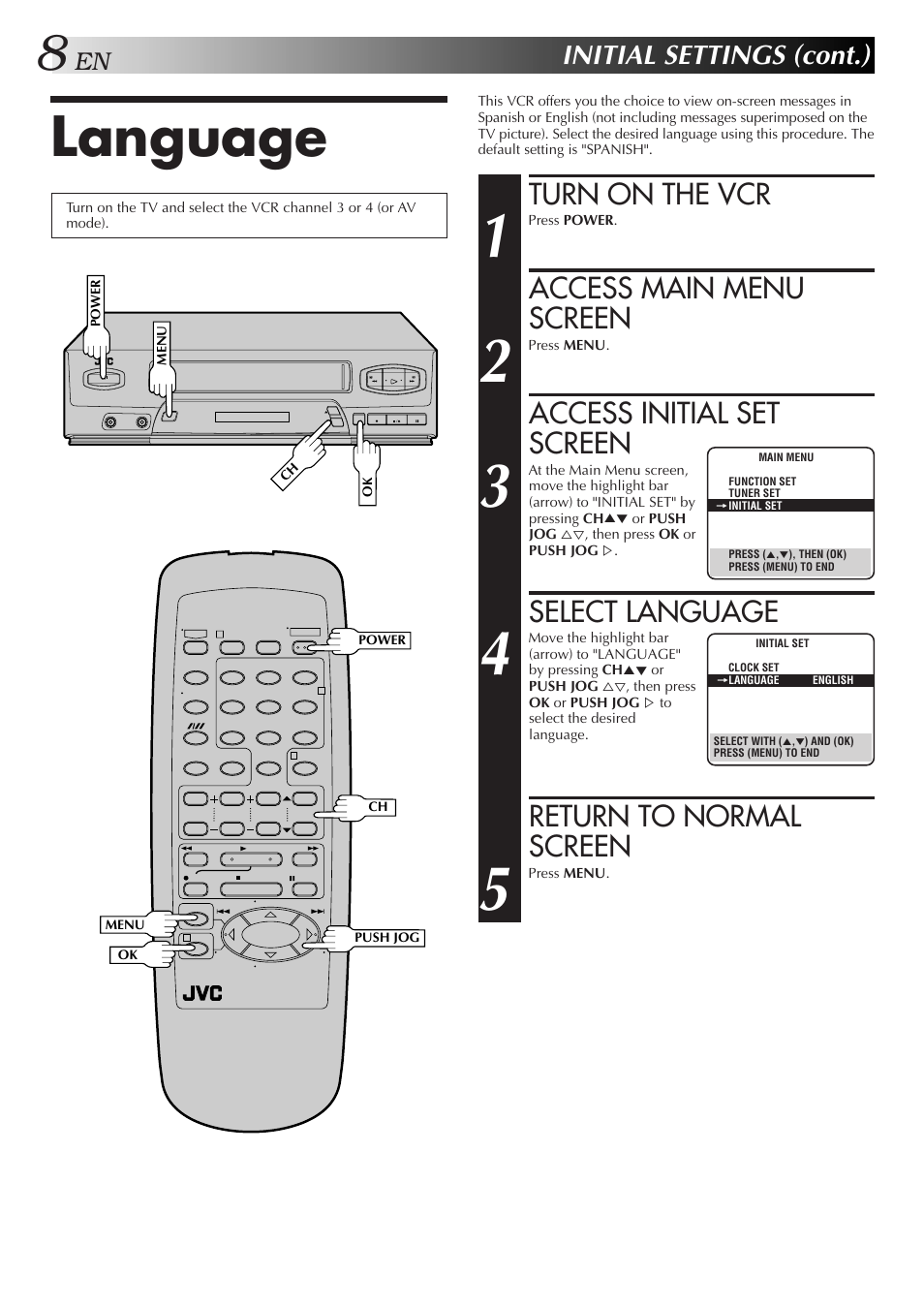 Language, Turn on the vcr, Access main menu screen | Access initial set screen, Select language, Return to normal screen, Initial settings (cont.) | JVC HR-J4006UM User Manual | Page 42 / 72