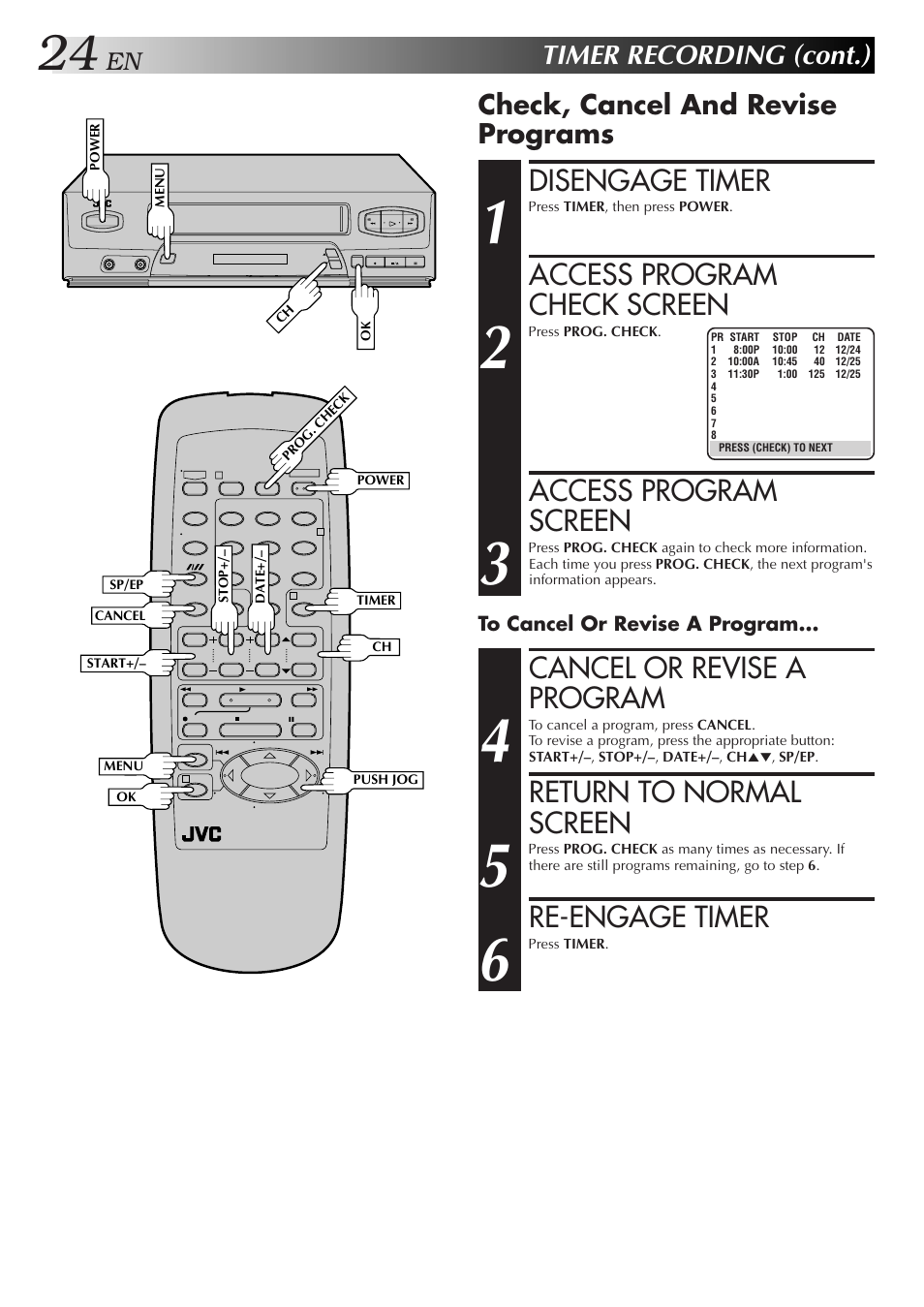 Disengage timer, Access program check screen, Access program screen | Cancel or revise a program, Return to normal screen, Re-engage timer, Timer recording (cont.), Check, cancel and revise programs | JVC HR-J4006UM User Manual | Page 58 / 72