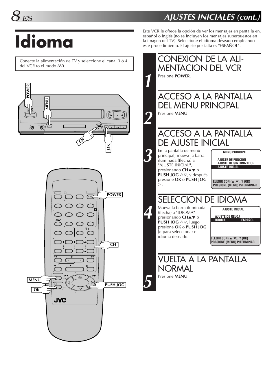 Idioma, Conexion de la ali- mentacion del vcr, Acceso a la pantalla del menu principal | Acceso a la pantalla de ajuste inicial, Seleccion de idioma, Vuelta a la pantalla normal, Ajustes iniciales (cont.) | JVC HR-J4006UM User Manual | Page 8 / 72