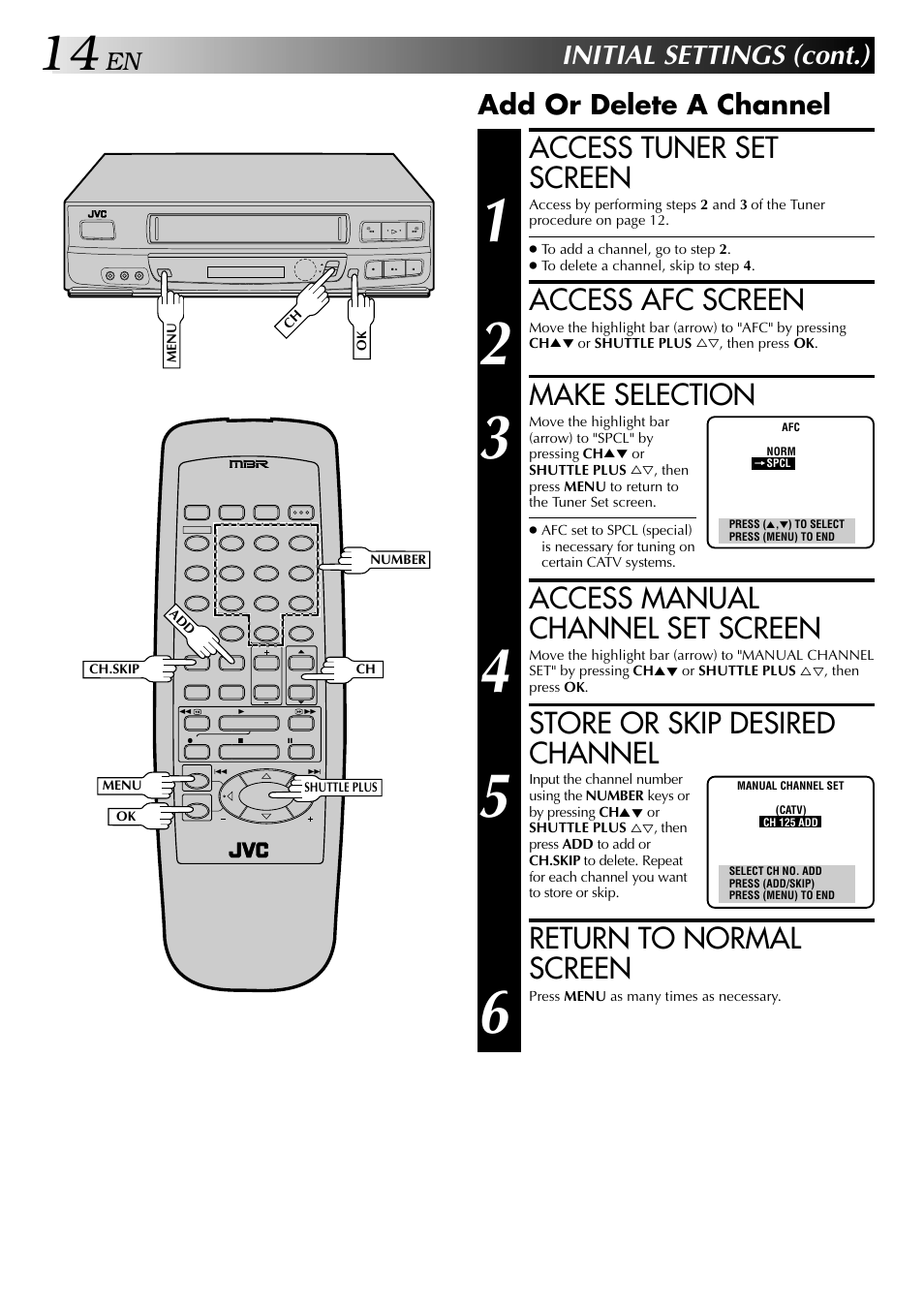 Access tuner set screen, Access afc screen, Make selection | Access manual channel set screen, Store or skip desired channel, Return to normal screen, Initial settings (cont.), Add or delete a channel | JVC HR-J440U User Manual | Page 14 / 48